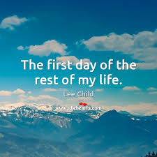 Improve yourself, find your inspiration, share with friends. The First Day Of The Rest Of My Life Idlehearts