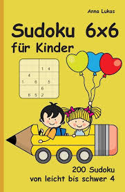 Sudoku for kids is one of the oldest sections of activity village and remains one of our most popular. Sudoku 6x6 Fur Kinder Von Anna Lukas Buch Thalia