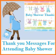 To say thank you for baby shower attendance … the baby shower was that much more special because you were there. Thank You Messages Baby Shower