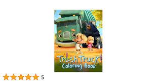 Trash Truck Coloring Book: An Amazing Book For You To Not Only Live In  Color But Also Have Fun With Your Favorite Characters.: Itto, Takuma:  9798769475528: Amazon.com: Books