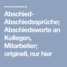 Abschied Abschiedsspruche Abschiedsworte An Kollegen Mitarbeiter Originell Spruche Zum Abschied Kollegen Abschiedsworte Spruch Abschied Kollege Jobwechsel