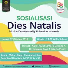 Dies natalis is latin for birthday, anniversary and may refer to: Undangan Sosialisasi Dies Natalis Fkg Kedokteran Gigi Universitas Indonesia Facebook