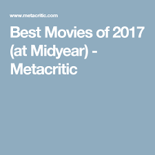 The 25 Best Movies Of 2017 So Far Movies 2017 Good Movies Movies
