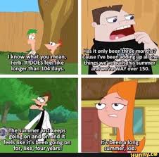 L Lknow What You Mean Ferb Lt Does Fe El Llike Longer Than 104 Days The Summer Just Eeps Going And And It Ifunny Phineas And Ferb Memes Phineas And Ferb Funny Disney