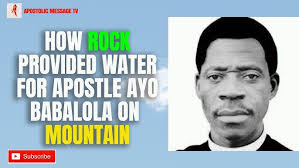 HOW ROCK PROVIDED WATER FOR APOSTLE JOSEPH AYODELE BABALOLA ON MOUNTAIN