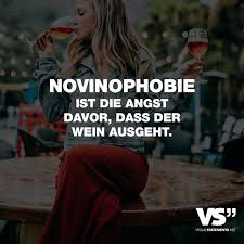 Novinophobie Ist Die Angst Davor Dass Der Wein Ausgeht Visual Statements Visual Statements Lustige Spruche Witzige Spruche