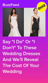 Say I Do Or I Don T To These Wedding Dresses And We Ll Reveal The Cost Of Your Wedding Dress Quizzes Wedding Dress Quiz Prom Dress Quiz