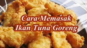 Cara Memasak Ikan Tuna Sedap Nikmat Youtube