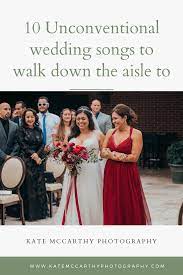 10 Unconventional Wedding Songs To Walk Down The Aisle To At Your Wedding Wedding Aisle Music Processional Wedding Songs Wedding Ceremony Music Processional