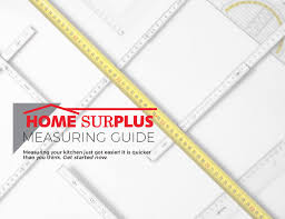 Kitchen and bath cabinets, entrance and interior doors, granite vanity tops, faucets, sinks, door locks, laminate flooring, moulding. Kitchen Measuring Guide Home Surplus