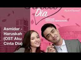 Ost aku cinta dia i39m in love by ellena harris ft faezal. Ost Aku Cinta Dia Asmidar Haruskah Lirik Youtube
