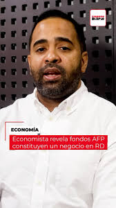 El economista Francisco Tavárez Vásquez dijo que los fondos de las  Administradoras de Fondos de Pensiones (AFP) constituyen un negocio en la  República Dominicana y reveló que el saldo total de las ...