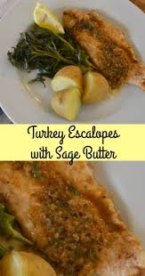 Turkey Escalopes With Sage Butter Chez Le Reve Francais Recipe Crockpot Recipes Easy Poultry Recipes Recipes