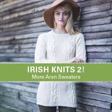 The sweatershop boasts a large selection of superb quality irish aran knitwear including the finest selection of authentic irish sweaters at reasonable prices. Irish Knits 2 More Aran Sweaters Knitting Pattern Collections Interweave
