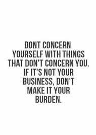 It S None Of Your Business Cute Quotes For Life Words Quotes Quotable Quotes