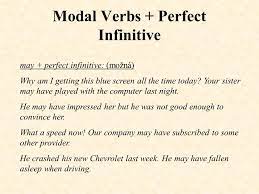 Perfect modal verbs in english work in similar ways to perfect verb tenses. Modal Verbs Perfect Infinitive Ppt Video Online Download