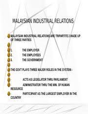 The key statutes governing the industrial relations framework in malaysia include the trade union act 1959, the industrial relations act 1967 and the public. Malaysian Industrial Relations Pp Wo Bg Malaysian Industrial Relations Malaysian Industrial Relations Are Tripartite 2 Made Up Of Three Parties 1 The Course Hero