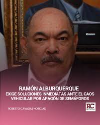 El reconocido ingeniero y político dominicano, Ramón Alburquerque, ha  alzado la voz ante el caos vehicular que se ha desatado en la capital  dominicana debido al reciente apagón de semáforos, que ha