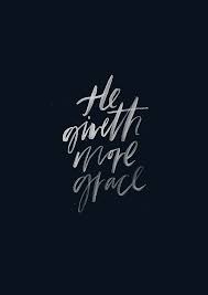 When does the lord giveth more grace? The Worship Project He Giveth More Grace Original Print From The