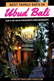 Best Ubud Restaurants For Families Bali Travel Guide Bali Travel Travel