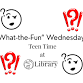 "What-the-fun Wednesdays" (Teen Time) - Johnsonville Public Library, 242 S Georgetown Hwy Event Image