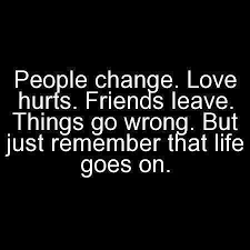 Life Goes On People Change Quotes Change Quotes Inspirational Words