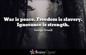 War Is Peace Freedom Is Slavery Ignorance Is Strength Page Number George Orwell Quotes Quotes Deep Orwell Quotes George Orwell Quotes