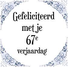 Bol Com Verjaardag Tegeltje Met Spreuk 67 Jaar Gefeliciteerd Met Je 67e Verjaardag Cadeau