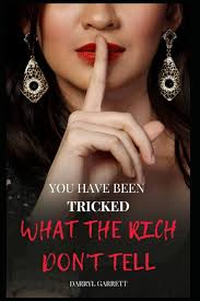 You Have Been Tricked: What The Rich Don't Tell