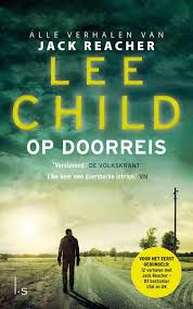 Op Doorreis Van Lee Child Is Een Bundel Van Twaalf Spannende Verhalen Over Jack Reacher Reacher Is Altijd Op Doorreis En Overa Korte Verhalen Boeken Thrillers