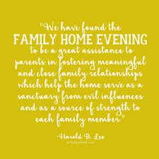We all know that our prophet, president russell m. A Year Of Fhe 16 Inspiring Quotes About Family Home Evening