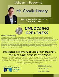 To interview a diverse set of individuals, all of whom have achieved a measure of success and to search for the knowledge in their actions. Scholar In Residence Mr Charlie Harary Event Kehilat Chovevei Tzion