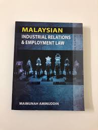Employment act 1955 (applicable to peninsular malaysia and federal territory of. Malaysian Industrial Relations And Employment Law Maimunah Aminuddin 9th Edition Textbooks On Carousell