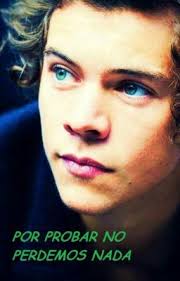Por probar no perdemos nada |Harry Styles Y Tu|