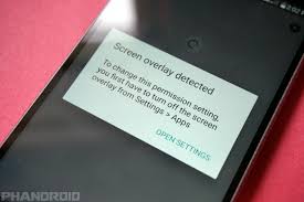 For example, if an app were able to display something over the top of a permission dialog, it could try and trick you into. What To Do When You Get The Annoying Screen Overlay Detected Message Phandroid