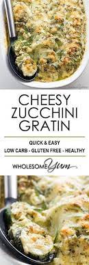 Zucchini Gratin Recipe Low Carb Cheesy Zucchini Casserole This Easy Zucchini Gratin Recipe Is A Cheesy Zuc Zucchini Casserole Recipes Recipes Gratin Recipe