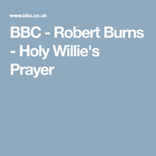 Bbc Robert Burns Holy Willie S Prayer Robert Burns Burns Robbie Burns Night