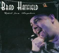 Brad Hatfield "Uphill From Anywhere" Is Amazing