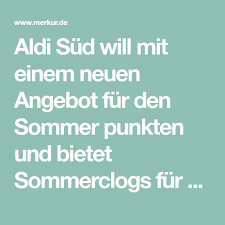Aldi Sud Will Mit Einem Neuen Angebot Fur Den Sommer Punkten Und Bietet Sommerclogs Fur Einen Unschlagbaren Preis An Doch Experten War Aldi Neue Wege Angebote