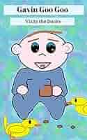 Amazon.com: Gavin Goo Goo Visits the Ducks eBook : Hagedorn, Heather: חנות  קינדל