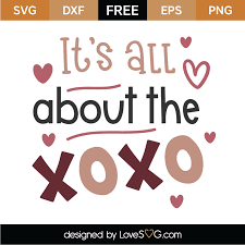 Download Free It S All About Xoxo Svg Cut File Lovesvg Com
