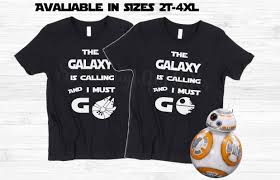 Original The Galaxy Is Calling And I Must Go 2t 4xl Shirtstar Etsy Adulting Shirts Family Shirts Star Wars Shirts