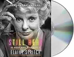 Still Here: The Madcap, Nervy, Singular Life of Elaine Stritch: Jacobs,  Alexandra, Burns, Andréa: 9781250241863: Amazon.com: Books