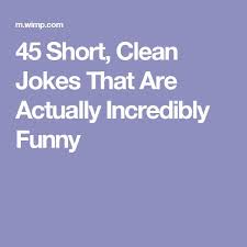 You say you live where? 45 Short Clean Jokes That Are Actually Incredibly Funny Clean Jokes Short Clean Jokes Good Clean Jokes