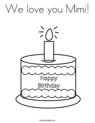 Free printable happy birthday coloring pages. We Love You Mimi Coloring Page Happy Birthday Coloring Pages Birthday Coloring Pages Happy Birthday Crafts
