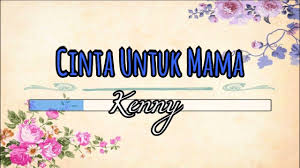 Karaoke Kenny Cinta Untuk Mama Lirik Lagu Instrumental Youtube