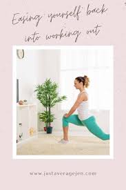 How to ease back into working out. How To Ease Yourself Back Into Working Out