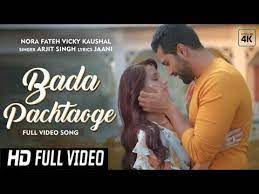 Pachtaoge Full Video Song Arijit Singh Vicky K Nora Fatehi Jaani B Praak Bada Pachtaoge Youtube Songs New Love Songs Lyrics