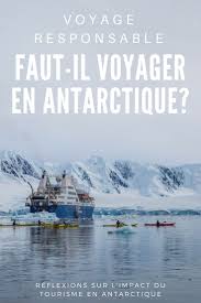 Faut Il Voyage En Antarctique Reflexions Sur L Impact Du Tourisme En Antarctique Voyage Responsable Et Tourisme Durable Tourisme Durable Voyage Antarctique