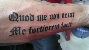 What Doesn T Kill You Makes You Stronger In Latin Strong Tattoos Latin Tattoo Tattoo Quotes